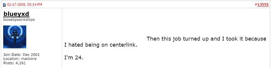 He admits the reason he accepted this position was that he "hated being on centrelink".  No doubt that seemed a good reason for the more senior DPI parasite who offered him the job, to offer it to him.